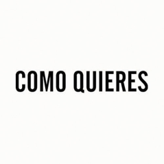 COMO QUIERES